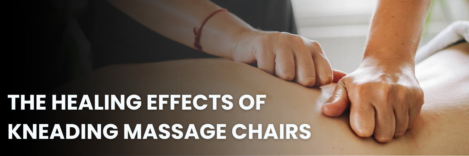 Discover the benefits of kneading techniques in massage chairs for enhanced relaxation and healing hands to boost your wellbeing.