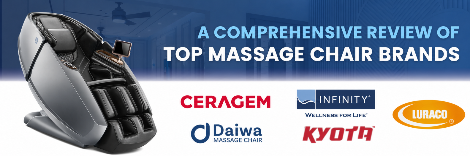 Promotional banner featuring a modern gray massage chair on the left and the title ‘A Comprehensive Review of Top Massage Chair Brands’ on the right, with logos for Ceragem, Infinity, Daiwa, Kyota, and Luraco displayed below.