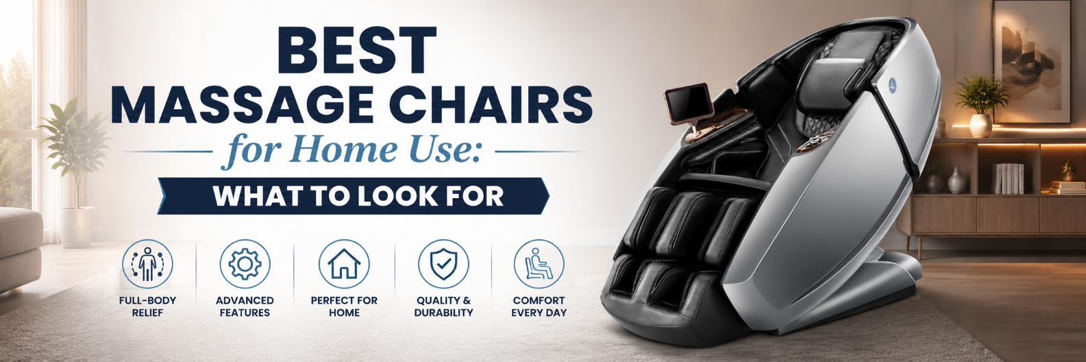 A promotional banner for a home massage chair, featuring a silver and black massage chair on the right side and text on the left reading 'BEST MASSAGE CHAIRS for Home Use: WHAT TO LOOK FOR' with feature icons below.