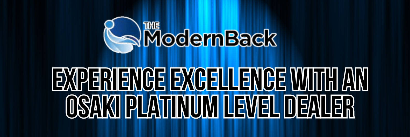 Discover excellence with The Modern Back as your Osaki Platinum Level Dealer, where quality, innovation, and customer satisfaction are guaranteed.