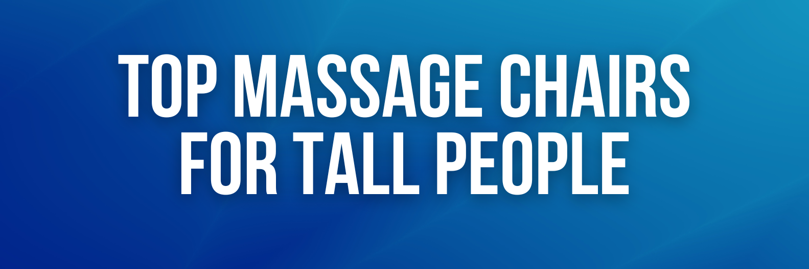 Explore top-rated massage chairs for tall users, combining advanced technology and extra-long tracks to deliver personalized, head-to-toe relief.